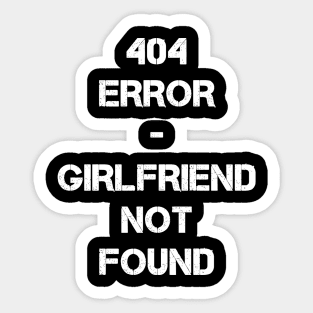 404 Error - Girlfriend not found Sticker